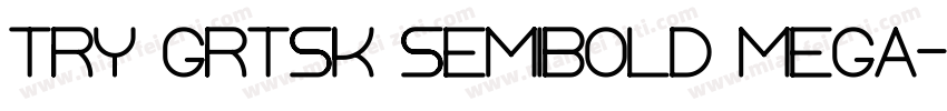 TRY Grtsk SemiBold Mega字体转换